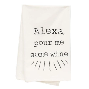 *Alexa Pour Me Some Wine Dish Towel